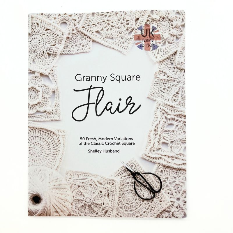 Granny Square Flair UK Terms Edition by Shelley Husband