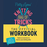 Patty Lyon's Knitting Bag of Tricks: The Official Workbook:  Hands on exercise to improve your knitting skills