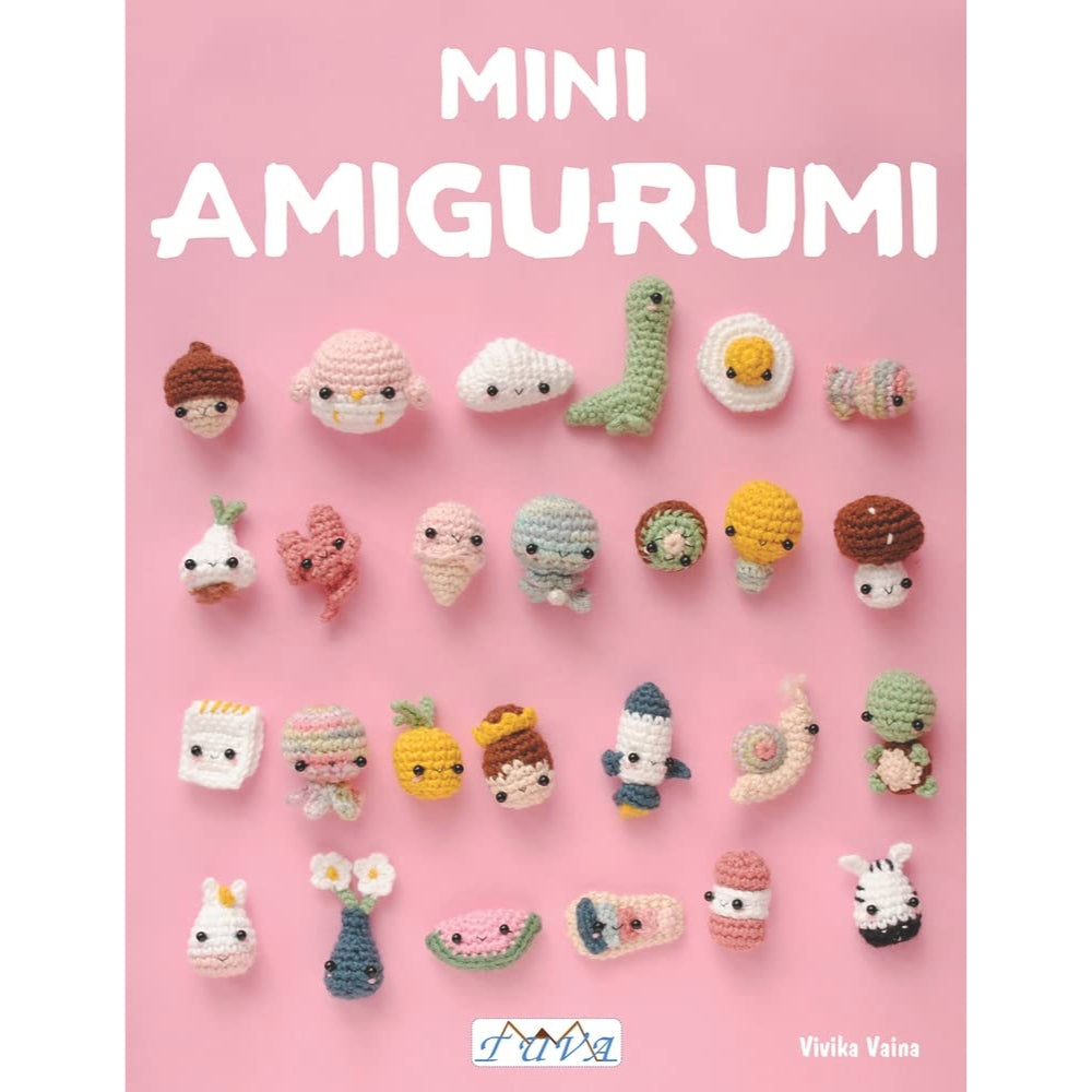 Mini Amigurumi: 62 Tiny Amigurumi Designs to Crochet