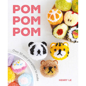 Pom Pom Pom: Over 50 Mini Pompoms to Make