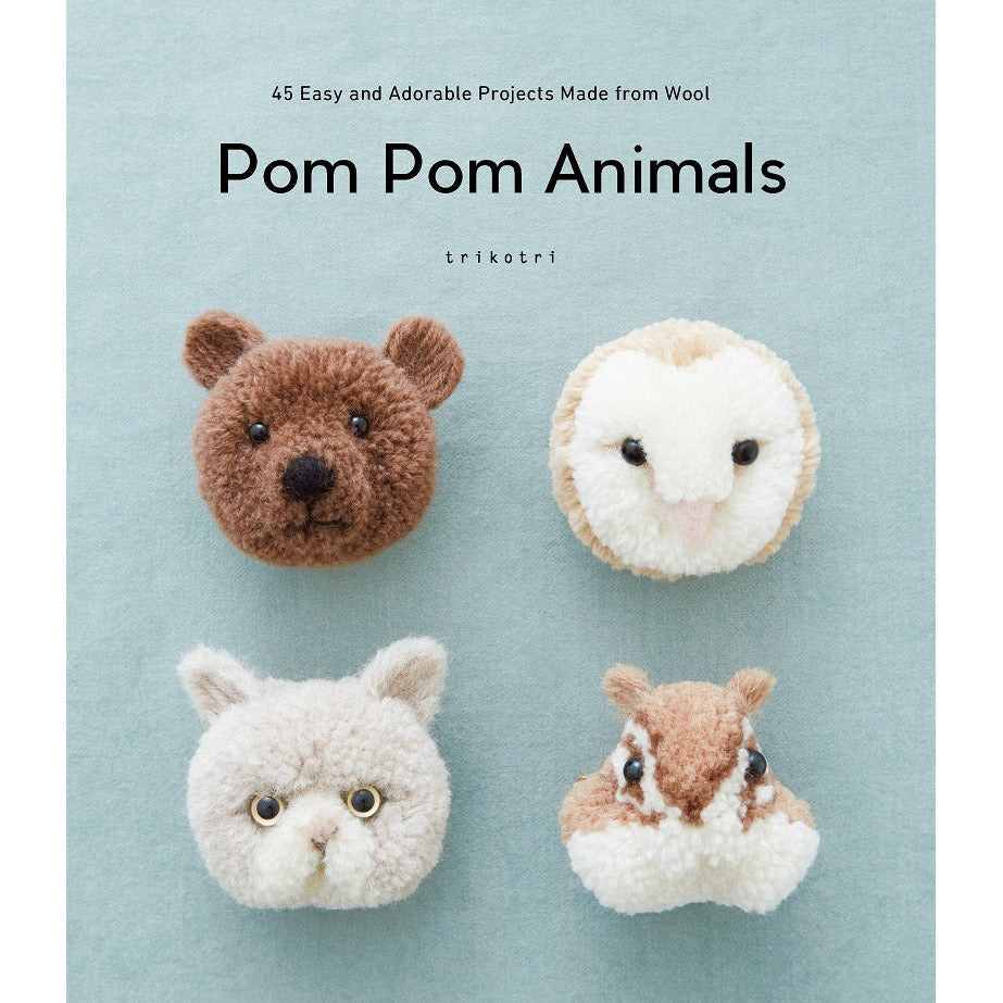 Pom Pom Animals: 45 Easy and Adorable Projects Made from Wool