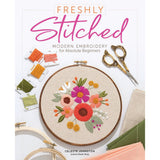 Freshly Stitched: Modern Embroidery Projects for Absolute Beginners